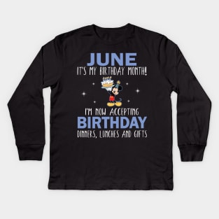 June It's My Birthday Month I'm Now Accepting Birthday Dinners Lunches And Gifts Happy To Me Kids Long Sleeve T-Shirt